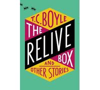 T. C. Boyle T C Boyle The Relive Box, and Other Stories (Tascabile)