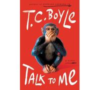 Talk to Me: A Novel - Boyle T. C.