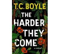 T C Boyle The Harder They Come (Copertina rigida)