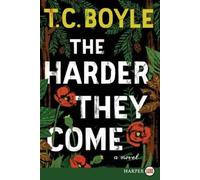 T C Boyle The Harder They Come LP (Tascabile)