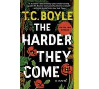T C Boyle The Harder They Come (Tascabile)