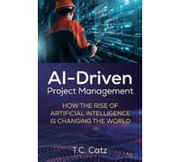 T C Catz AI-Driven Project Management, How the Rise of Artificial In (Tascabile)