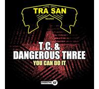 T.C. & Dangerous Three - You Can Do It