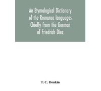 T C Donkin An etymological dictionary of the Romance languages Chief (Tascabile)