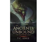 T C Edge Of Ancients Unbound (Copertina rigida) Bladeborn Saga
