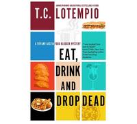 T.C. LoTempio Eat, Drink and Drop Dead (Copertina rigida)