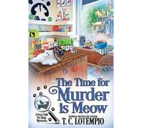 T C Lotempio The Time for Murder Is Meow (Tascabile)