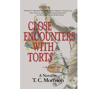 T C Morrison Close Encounters With Tort$-A Legal Farce (Copertina rigida)