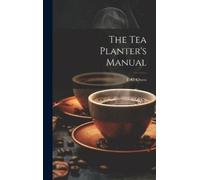 T C Owen The Tea Planter's Manual (Copertina rigida)