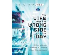 T C Randall The View From The Wrong Side Of The Day (Tascabile)