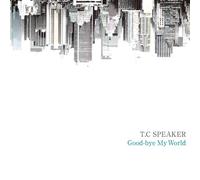 T.C.SPEAKER - Good-Bye My World