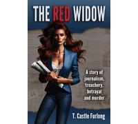 T Castle Furlon The Red Widow: A Story of Journalism, Treachery, Bet (Tascabile)
