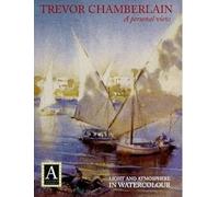T CHAMBERLAIN-PERSONAL VIEW-COLOU: A Personal View - Light and Atmosphere in Watercolour