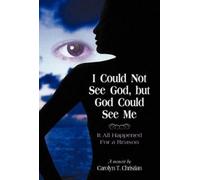 T Christian Carolyn T Chr I Could Not See God, But God Could (Copertina rigida)