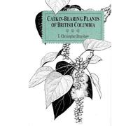T. Christopher Brayshaw Catkin-Bearing Plants of British Columbia (Tascabile)