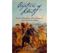 T. Cole Jones Captives of Liberty (Copertina rigida) Early American Studies