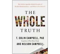 T. Colin Campbell Nelson Campbell The Whole Truth (Copertina rigida)