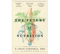 T. Colin Campbell The Future of Nutrition (Copertina rigida)