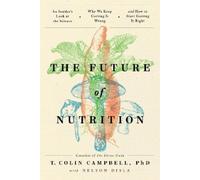 T. Colin Campbell The Future of Nutrition (Tascabile)