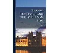 T D 1827-1914 Sulliv Bantry, Berehaven and the O's Ullivan Se (Copertina rigida)