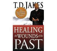 T D Jakes Healing the Wounds of the Past (Copertina rigida)
