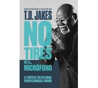 T D Jakes No Tires El Micrófono (Tascabile)