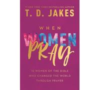 T. D. Jakes When Women Pray (Copertina rigida)