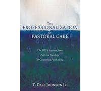 T Dale Johnson The Professionalization of Pastoral Care (Copertina rigida)