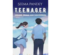 T.E.E.N.A.G.E.R - DREAMS, DRAMA AND DISCOVERIES