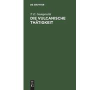 T E Gumprecht Die Vulcanische Thätigkeit (Copertina rigida)