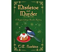 T E Harkins Mistletoe and Murder (Tascabile) Magpie Cottage Murder Mystery