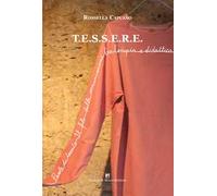 T.E.S.S.E.R.E.. Parole di tessuto. Il filo della comunicazione tra terapia e didattica