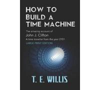 T E Willis How to Build a Time Machine (Tascabile) Temporal