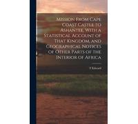 T Edward 1791-1 Mission From Cape Coast Castle to Ashantee, W (Copertina rigida)