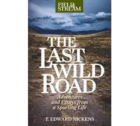 T. Edward Nickens The Last Wild Road (Tascabile)