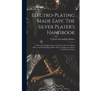 T [From Old Cat Electro-plating Made Easy. The Silver Plater' (Copertina rigida)