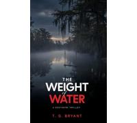 T G Bryant The Weight of Water (Tascabile)