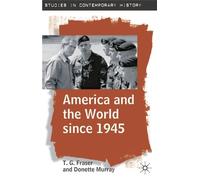 T.G. Fraser Donette Murray America and the World since 1945 (Tascabile)