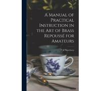 T G Gawthorp A Manual of Practical Instruction in the Art of (Copertina rigida)