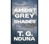 T G Nduna Amidst Grey Shades (Tascabile)