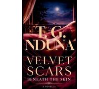 T G Nduna Velvet Scars Beneath the Skin (Tascabile)