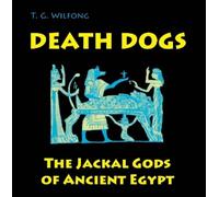 T. G. Wilfong Death Dogs (Tascabile) Kelsey Museum Publication