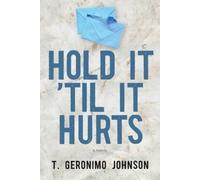 T. Geronimo Johnson Hold It 'Til It Hurts (Tascabile)