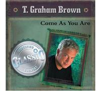 T Graham Brown - Come As You Are