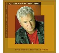 T. Graham Brown - Next Right Thing By T. Graham Brown (2003-05-20)
