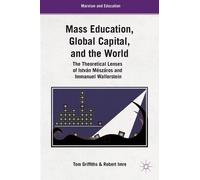 T. Griffiths R. I Mass Education, Global Capital, and the Wo (Copertina rigida)