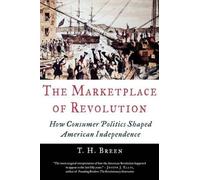 T. H. Breen The Marketplace of Revolution (Tascabile)