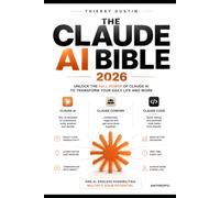 T H E C L A U D E A I B I B L E 2 0 2 6: The Complete Power User's Guide to Anthropic's AI