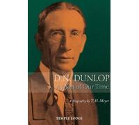 T. H. Meyer D. N. Dunlop, a Man of Our Time (Tascabile)
