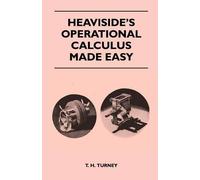 T. H. Turney Heaviside's Operational Calculus Made Easy (Tascabile)